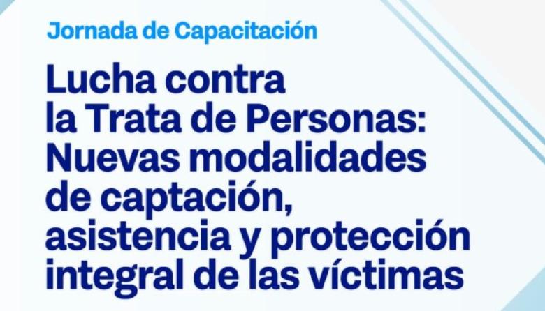 EL GOBIERNO REALIZARÁ JORNADAS DE CAPACITACIÓN SOBRE LA LUCHA CONTRA LA TRATA Y EXPLOTACIÓN DE PERSONAS