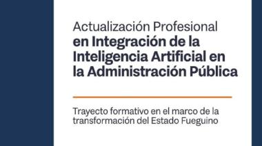 TRAYECTO FORMATIVO DE ACTUALIZACIÓN PROFESIONAL EN IA PARA LA ADMINISTRACIÓN PÚBLICA FUEGUINA