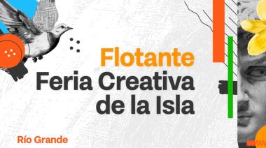 LLEGA LA 10° EDICIÓN DE “FLOTANTE” LA FERIA CREATIVA DE LA ISLA