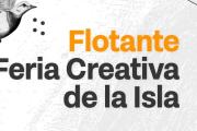 LLEGA UNA NUEVA EDICIÓN DE FLOTANTE FERIA CREATIVA DE LA ISLA